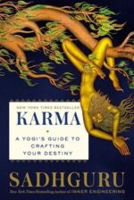 Karma A Yogi's Guide to Crafting Your Destiny